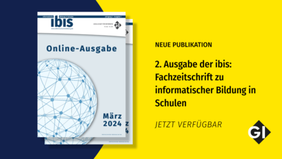 Neue Publikation: 2. Ausgabe der ibis: Fachzeitschrift für informatische Bildung in der Schule – Jetzt verfügbar